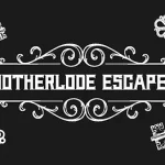 The Motherlode Escape Rooms